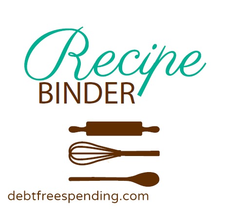 FREE Recipe Binder Printables Debt Free Spending