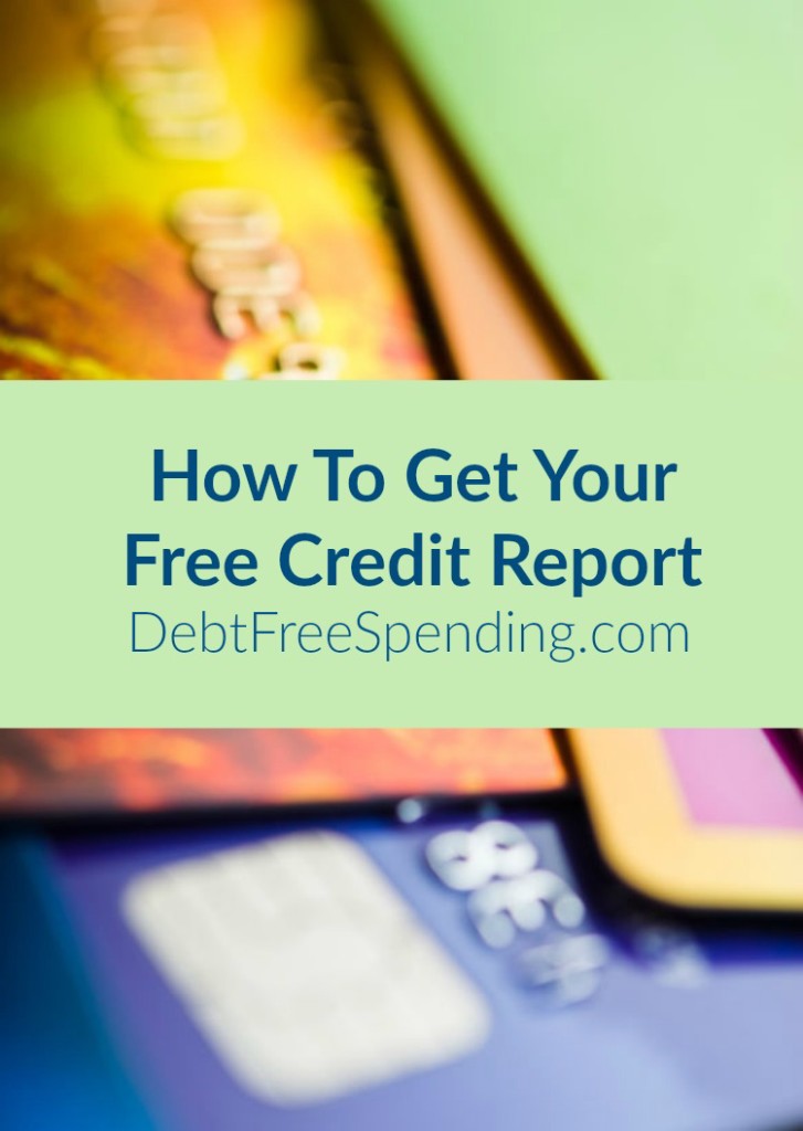 How To Get Your Free Credit Report - Debt Free Spending