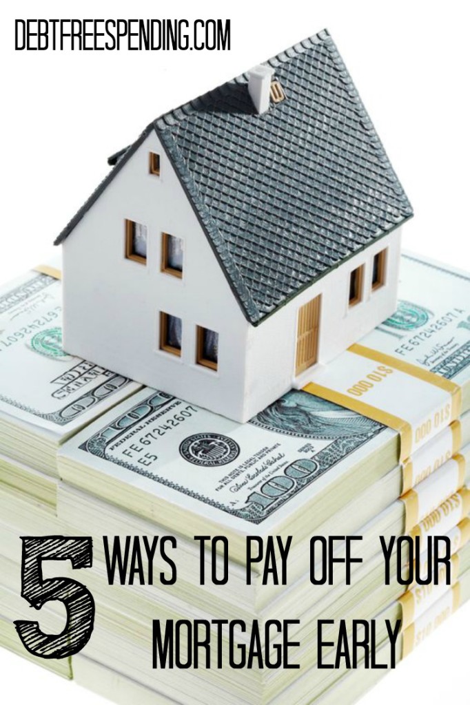 5-ways-to-pay-off-your-mortgage-early-debt-free-spending